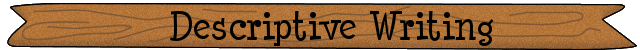 Descriptive Writing